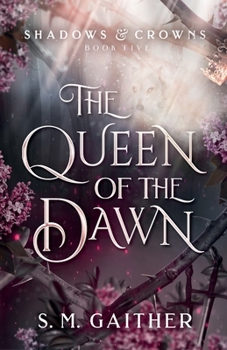 The Queen of the Dawn - Book #5 of the Shadows and Crowns