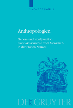 Paperback Anthropologien: Genese Und Konfiguration Einer 'Wissenschaft Vom Menschen' in Der Frühen Neuzeit [German] Book