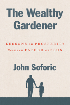 Hardcover The Wealthy Gardener: Lessons on Prosperity Between Father and Son Book