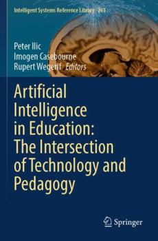 Paperback Artificial Intelligence in Education: The Intersection of Technology and Pedagogy (Intelligent Systems Reference Library, 261) Book