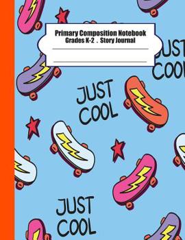 Paperback Primary composition notebook: Primary Composition Notebook Story Paper - 8.5x11 - Grades K-2: My Skateboard School Specialty Handwriting Paper Dotte Book