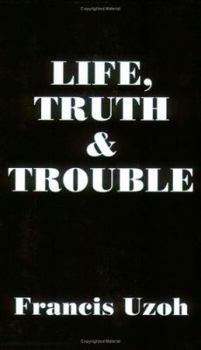 Paperback LIFE, TRUTH and TROUBLE Book