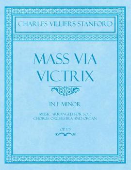 Paperback Mass Via Victrix - In F Minor - Music Arranged for Soli, Chorus, Orchestra and Organ - Op.173 Book