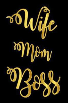 Paperback Wife Mom Boss: Self Motivational Appreciation Gift Notebook For Moms Book