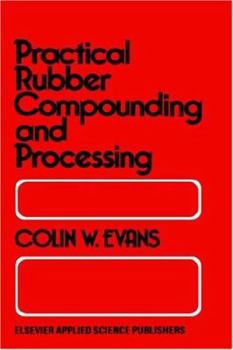 Practical Rubber Compounding and Processing