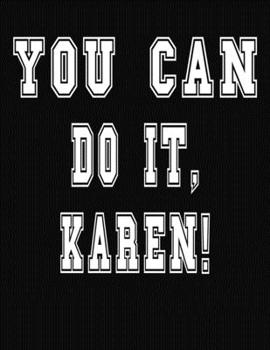 Paperback You Can Do It, Karen!: College Ruled Notebook Journal for Karen Book