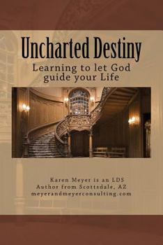 Paperback Uncharted Destiny: Learning to let God guide your life Book