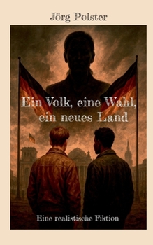 Paperback Ein Volk, eine Wahl, ein neues Land: Eine realistische Fiktion [German] Book