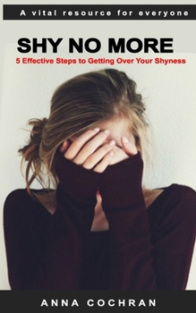 Paperback Shy No More: 5 Effective Steps to Getting Over Your Shyness Book