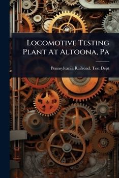 Paperback Locomotive Testing Plant At Altoona, Pa Book