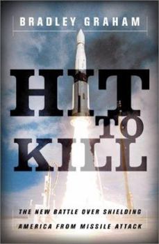 Hardcover Hit to Kill: The New Battle Over Shielding America from Missile Attack Book