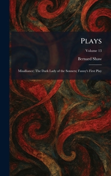 Plays: Misalliance; The Dark Lady of the Sonnets; Fanny's First Play