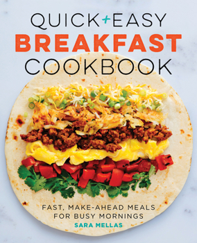 Paperback Quick and Easy Breakfast Cookbook: Fast, Make-Ahead Meals for Busy Mornings Book