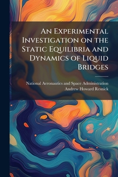Paperback An Experimental Investigation on the Static Equilibria and Dynamics of Liquid Bridges Book