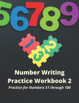 Paperback Number Writing Practice Workbook 2, Numbers 51 through 100: Practice writing numbers, Ages K-6, 52 Pages, Workbook, Number Writing Practice, 8.5" X 11 Book