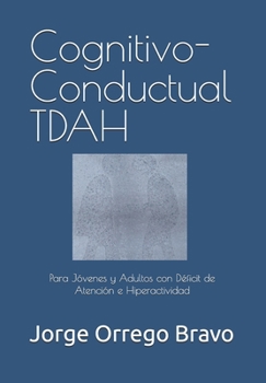 Cognitivo-Conductual TDAH: Para Jóvenes y Adultos con Déficit de Atención e Hiperactividad (Spanish Edition)