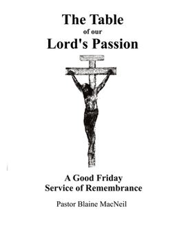 Paperback The Table of Our Lord's Passion: A Good Friday Service of Remembrance Book