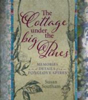 Hardcover The Cottage Under the Big Pines: Memories and Details from Foxglove Spires Book