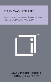 Mary Was Her Life: The Story Of A Nun, Sister Maria Teresa Quevedo, 1930-1950