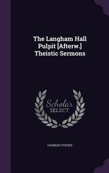 Hardcover The Langham Hall Pulpit [Afterw.] Theistic Sermons Book