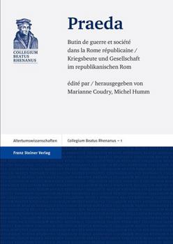 Praeda: Butin de Guerre Et Societe Dans La Rome Republicaine / Kriegsbeute Und Gesellschaft Im Republikanischen ROM