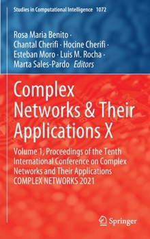 Hardcover Complex Networks & Their Applications X: Volume 1, Proceedings of the Tenth International Conference on Complex Networks and Their Applications Comple Book