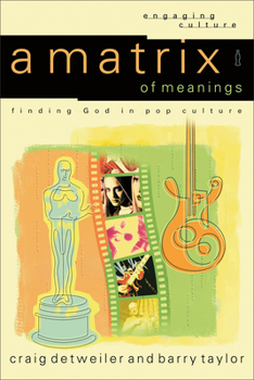 A Matrix of Meanings: Finding God in Pop Culture - Book  of the Engaging Culture