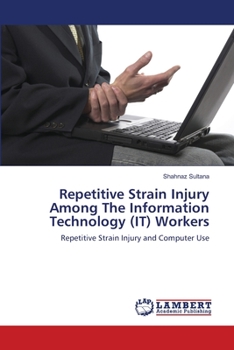 Paperback Repetitive Strain Injury Among The Information Technology (IT) Workers Book