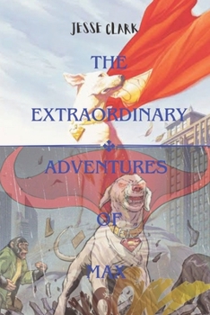 Paperback The Extraordinary Adventures Of Max Book