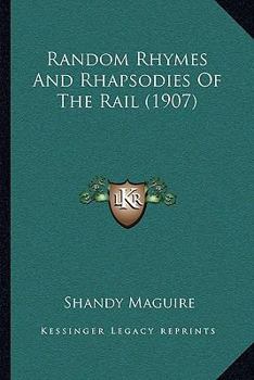 Paperback Random Rhymes And Rhapsodies Of The Rail (1907) Book