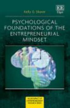 Psychological Foundations of The Entrepreneurial Mindset (Elgar Impact of Entrepreneurship Research series)