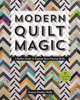 Paperback Modern Quilt Magic: 5 Parlor Tricks to Expand Your Piecing Skills - 17 Captivating Projects Book