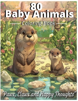 Paws, Claws, and Happy Thoughts: Over 80 Animals to Color for Adults and Kids