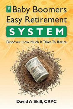 Paperback Baby Boomers Easy Retirement System: Determinine how much you need to retire Book