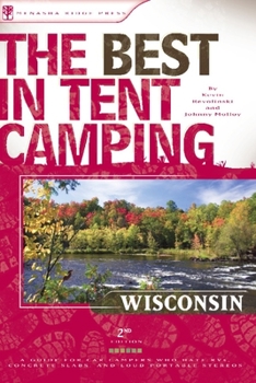Paperback The Best in Tent Camping: Wisconsin: A Guide for Car Campers Who Hate Rvs, Concrete Slabs, and Loud Portable Stereos Book