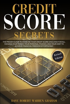 Paperback Credit Score Secret: The Proven Guide To Increase Your Credit Score Once And For All. Manage Your Money, Your Personal Finance, And Your De Book