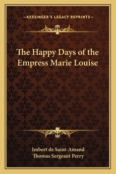The Happy Days of the Empress Marie Louise