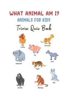 Paperback What Animal Am I?: Animals for Kids Trivia Quiz Book