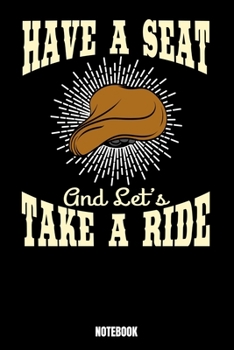 Have A Seat And Let's Take A Ride Notebook: Notizbuch mit den Abmessungen 6 x 9 - 110 leere Seiten mit Linien ideal als Tagebuch oder f�r deine Notizen. Das Format 6 x 9 ist �hnlich wie das Format A5 