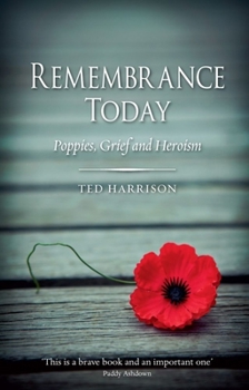 Hardcover Remembrance Today: Poppies, Grief and Heroism Book