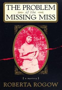 The Problem of the Missing Miss - Book #1 of the Charles Dodgson & Arthur Conan Doyle