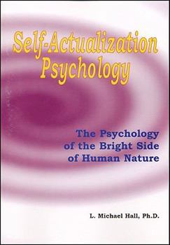 Paperback Self-Actualization Psychology: The Positive Psychology of Human Nature's Bright Side Book