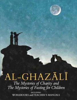 Imam al-Ghazali: The Mysteries of Charity & Fasting for Children (Incl. Workbooks & Teacher’s manual)