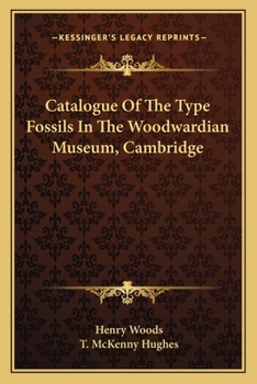 Catalogue of the Type Fossils in the Woodwardian Museum, Cambridge