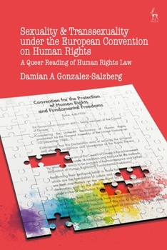 Sexuality and Transsexuality under the European Convention on Human Rights: A Queer Reading of Human Rights Law