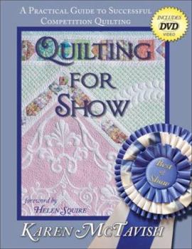 Paperback Quilting for Show: A Practical Guide to Successful Competition Quilting [With DVD] Book
