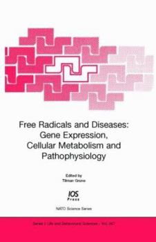 Free Radicals and Diseases: Gene Expression, Cellular Metabolism and Pathophysiology (NATO science, 367)
