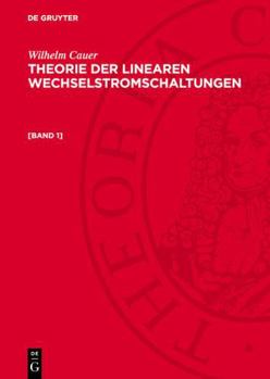 Hardcover Wilhelm Cauer: Theorie Der Linearen Wechselstromschaltungen. [Band 1] [German] Book