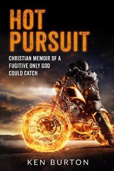 Paperback Hot Pursuit: Christian Memoir of a Fugitive Only God Could Catch Book