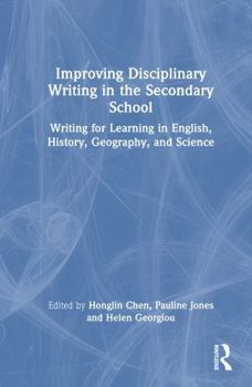 Hardcover Improving Disciplinary Writing in the Secondary School: Writing for Learning in English, History, Geography, and Science Book